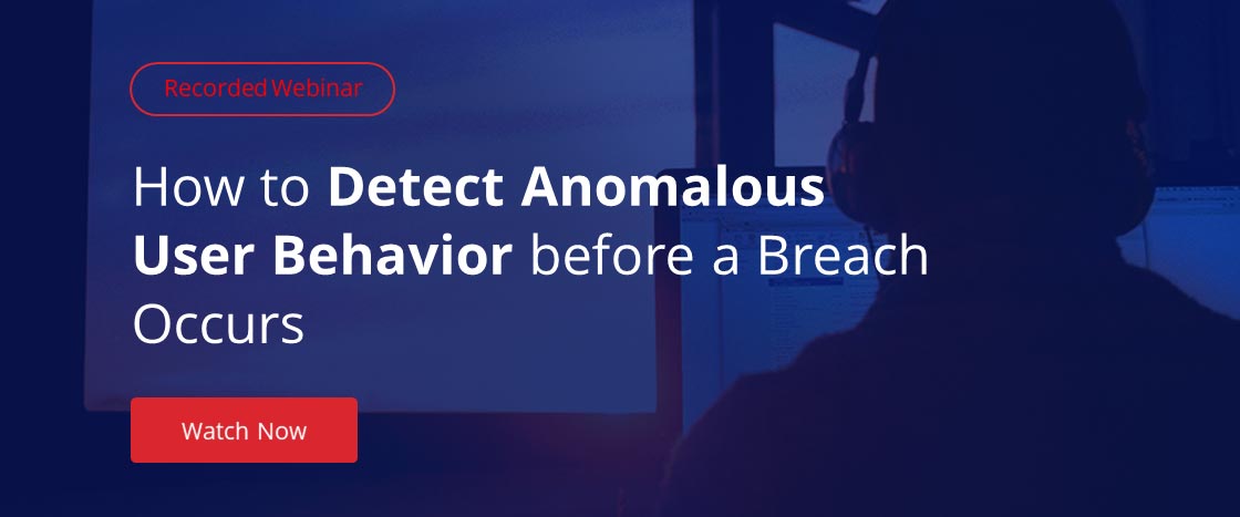 Download a free recorded webinar to learn how to detect anomalous user behavior